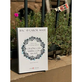 Sách – Cõi Sống Của Những Con Ma Đói – Hiểu sâu về chứng nghiện – Bác sĩ Gabor Maté – San Hô – NXB Phụ nữ Việt Nam
