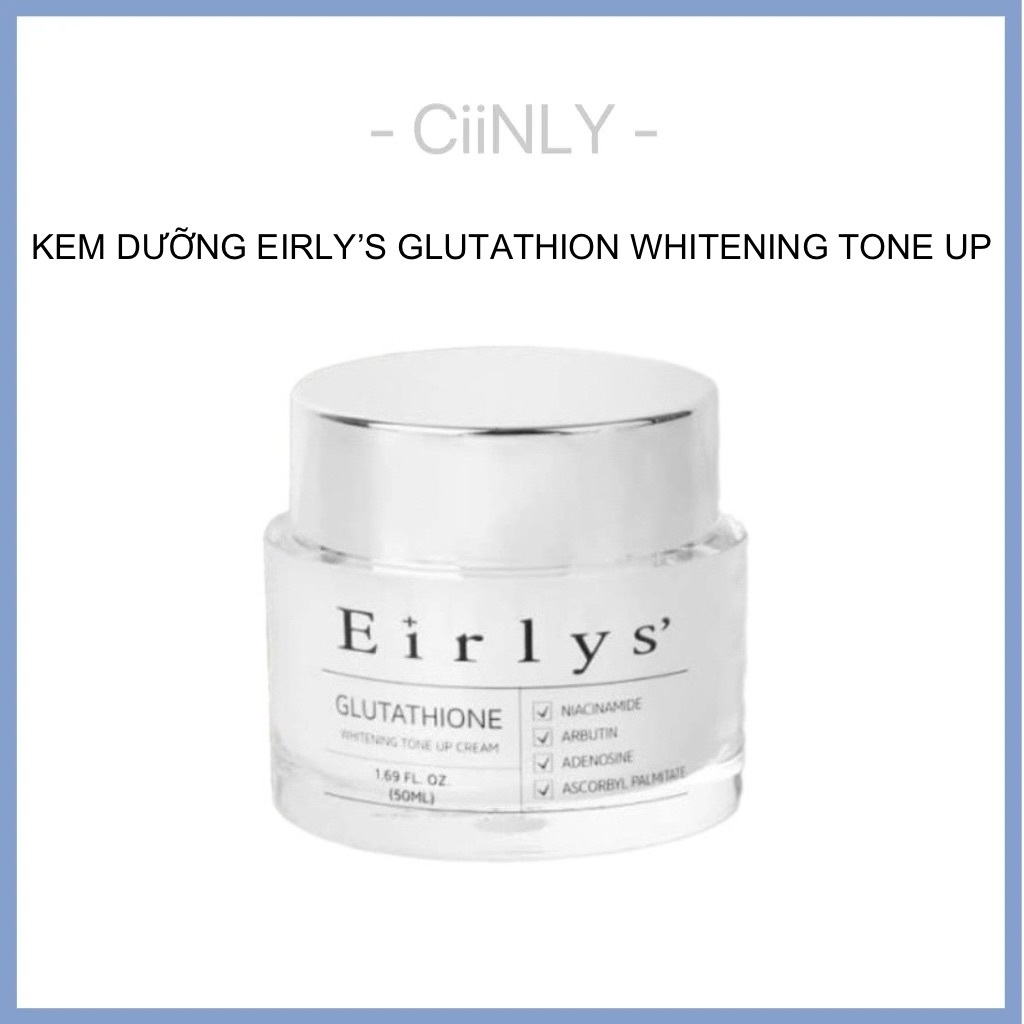 [CiiNLY] Kem Dưỡng Eirlys Glutathione Whitening Tone Up Cream 50ml
