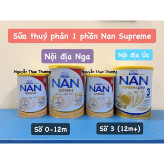Sữa thuỷ phân 1 phần Nan Supreme nội địa NGA-ÚC cho bé dị ứng đạm bò nhẹ