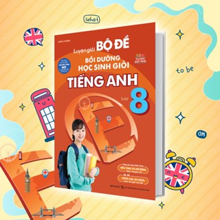 Sách Luyện giải bộ đề bồi dưỡng học sinh giỏi Tiếng Anh lớp 8