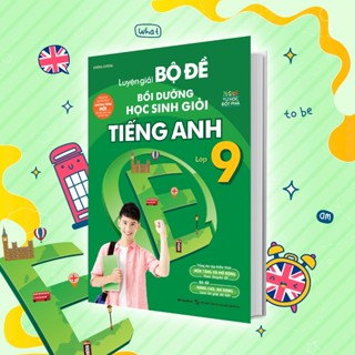 Sách Luyện giải bộ đề bồi dưỡng học sinh giỏi Tiếng Anh lớp 9