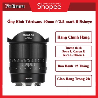  Ống Kính 7Artisans 10mm f 2.8 mark II Fisheye Tương Thích Sony E Canon RF Leica L Nikon Z 