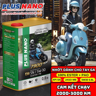 Dầu nhớt xe tay ga PLUS NANO 7900RCV SN 5W30 (0.8L), dầu nhớt tổng hợp ESTER + PAO, êm, bốc, mát máy, giảm ma sát
