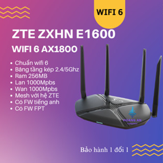 Bộ phát wifi Router wifi zte zxhn e1600,ax1800 wifi dual band 2 băng tần,4 râu,wifi 6,có mesh
