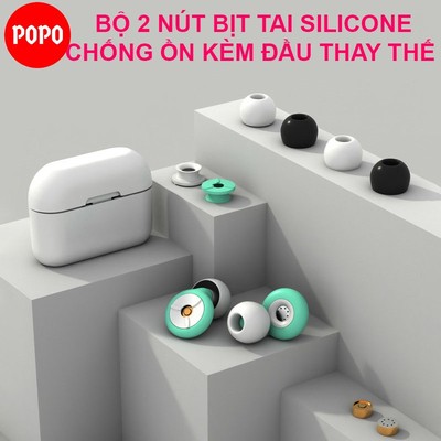 Bộ 2 nút bịt tai POPO silicon mềm mại, chống ồn, ngáy ngủ kèm đầu thay thế