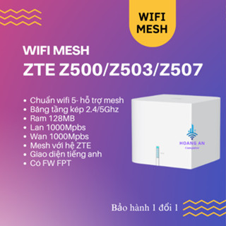 Wifi mesh ZTE Z507/Z503/Z500, 2 băng tầng,mesh với router nhà mạng viettel,fpt,vnpt,firmware tiếng anh.