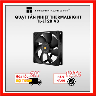QUẠT TẢN NHIỆT THERMALRIGHT TL-E12B V3