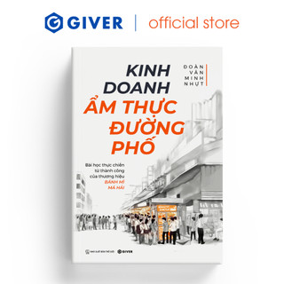 Sách - Kinh Doanh Ẩm Thực Đường Phố - Bài Học Thực Chiến Từ Thành Công Của Thương Hiệu Bánh Mì Má Hải