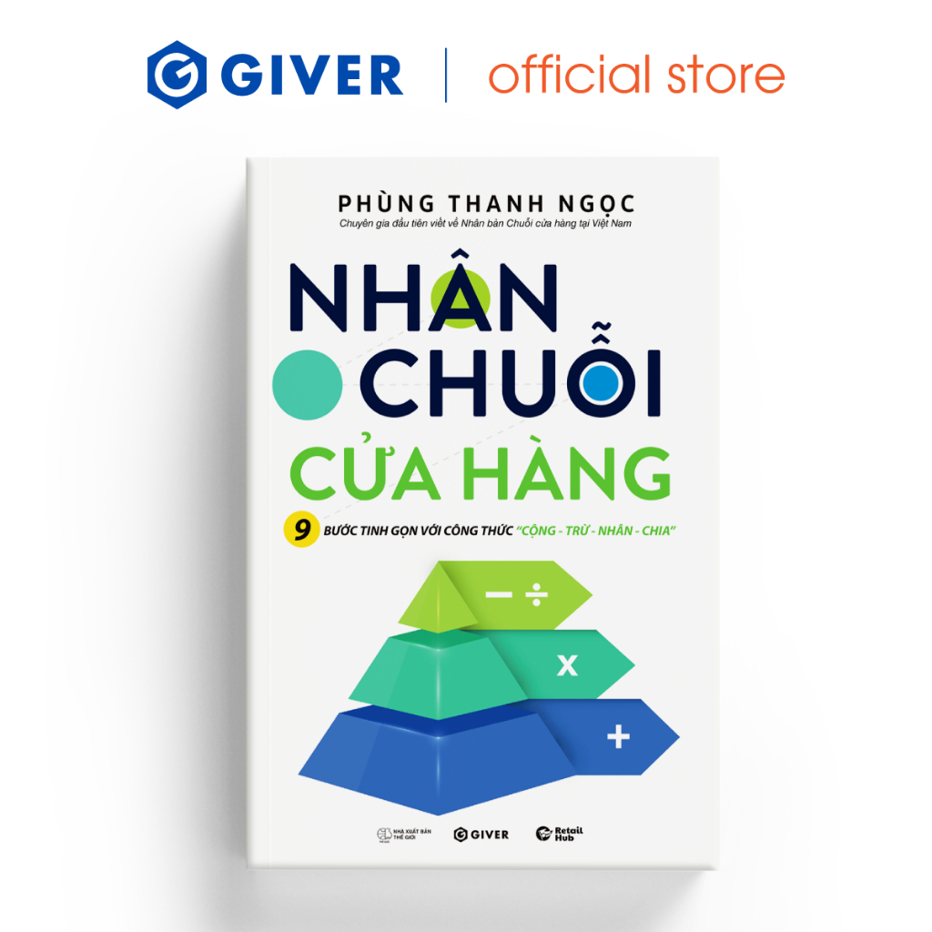 Sách - Nhân Chuỗi Cửa Hàng - 9 Bước Đóng Gói Và Xây Dựng Hệ Thống Chuỗi Tinh Gọn Theo Công Thức Cộng Trừ Nhân Chia