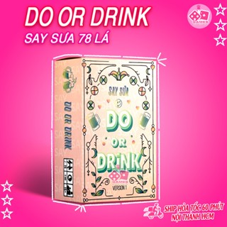 [ SAY SƯA ] Bộ bài Drinking game Do or Drink say sưa cho bạn bè hội nhóm giải trí