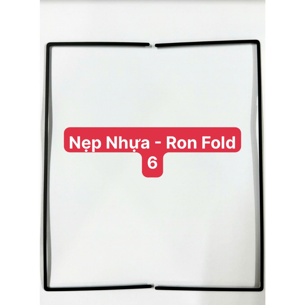 Ron Nhựa Z Fold 6, Nẹp Nhựa Màn Hình Z Fold 6