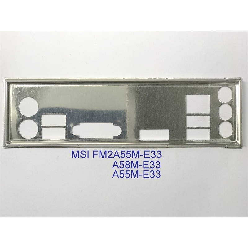 FE chặn main MSI FM2-A55M-E33 (Mainboard IO Shield: 658)