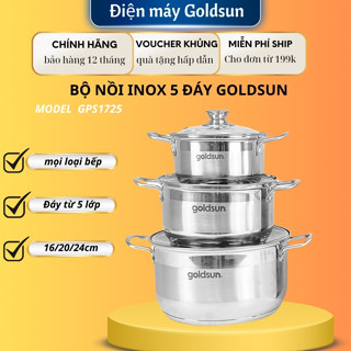 Bộ nồi inox Goldsun GPS1725 inox cao cấp đáy từ 5 lớp tỏa nhiệt nhanh sử dụng trên mọi loại bếp