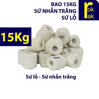Sứ nhẫn trắng Sứ lỗ lọc nước Bao 15Kg cho hồ cá (Bán Sỉ)