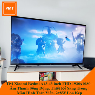 Tivi Xiaomi Redmi A43 43 Inch 2025 nội địa – Full HD, Màn Hình Tràn Viền, Bảo Vệ Mắt, Kết Nối Đa Dạng
