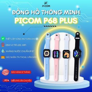 Đồng Hồ Thông Minh Picom P68 Plus Lắp Sim Nghe Gọi Độc Lập, Định Vị Chính Xác