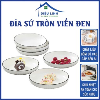  Đĩa Sứ Tròn Trắng Viền Đen Sứ Cao Cấp Dày Dặn Chịu Nhiệt Tốt Đường Kính 18cm 20cm Dieulinhshop 