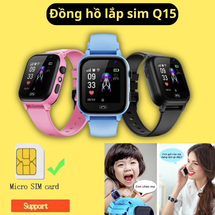 Đồng hồ thông minh Q15 lắp sim nghe gọi 2 chiều, định vị các bé. App kết nối với phụ huynh để kiểm soát được các con.