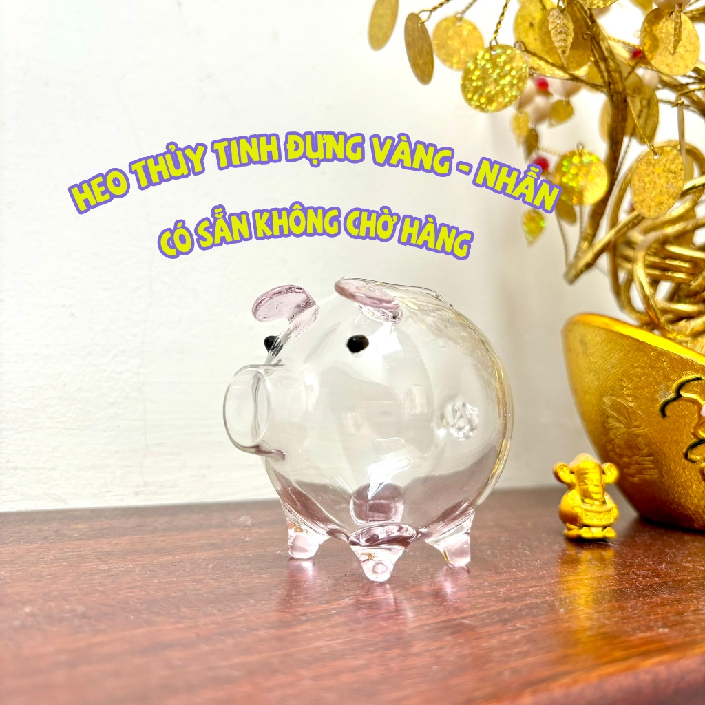 [VÀNG LÊN RỒI, MUA HEO MÀ ĐỰNG] Heo Thủy Tinh Đựng Vàng Có Khe_Có Sẵn