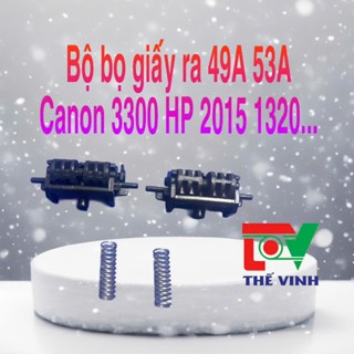Bọ giấy ra 49a 53a, HP LaserJet 1160 1320 P2014 2015  M2727.  Canon LBP 3300 3360 3310 3370