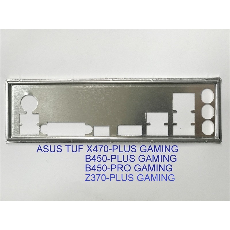 FE chặn main ASUS TUF X470-PLUS GAMING (Mainboard IO Shield: 336)