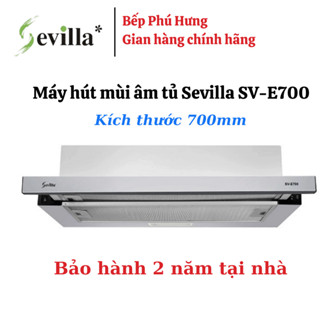 Máy hút mùi âm tủ  70cm Sevilla SV-E700 - Hàng chính hãng bảo hành 2 năm tại nhà