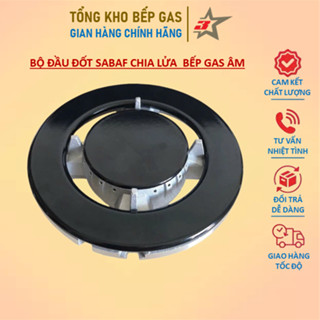 Bộ Đầu Đốt Sabaf Chia Lửa Chân Khuyết Bếp Ga Âm Đa Năng
