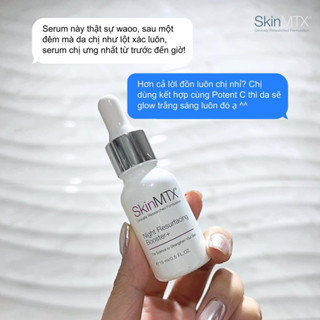 [cty - mẫu mới thay vỏ] Huyết thanh phục hồi da ban đêm Night Resurfacing Booster SkinMTX 15ml