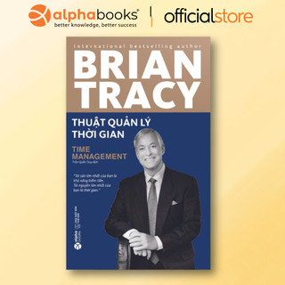 Sách > Thuật Quản Lý Thời Gian - Brian Tracy (Tái Bản Mới Nhất, Alpha Books)