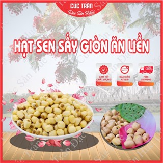 HẠT SEN SẤY GIÒN ăn liền loại ngon đặc biệt, không đường thơm giòn loại ngon tốt cho sức khỏe, không chai cứng - CTB162