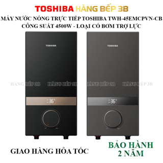 Máy nước nóng trực tiếp 4500W Toshiba TWH-45EMCPVN(K)-CB - TWH-45EMCPVN(S)-CB có bơm trợ lực