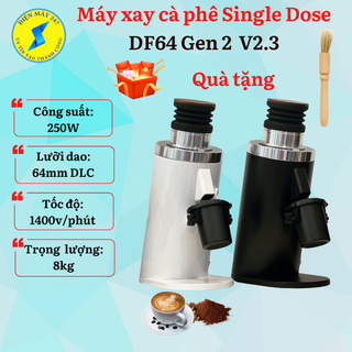  Máy xay cà phê Espresso Single Dose DF64 Gen 2 V2.3 - Mới nhất 2024 