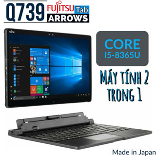 Laptop 2 trong 1 Fujitsu Q739 Core i5-8265U, 8gb ram, 512gb SSD, màn hình 13.3” Full HD cảm ứng hàng nhập khẩu Nhật Bản