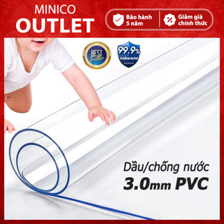 MINICO Khăn Trải Bàn Nhựa PVC 3.0mm Lót bàn ăn Trong Suốt Cao Cấp Chống dầu Chống Thấm Chống Trơn Trượt OUTLET