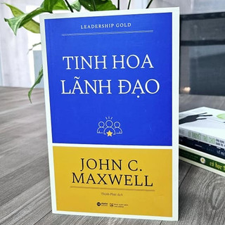 Sách - Tinh hoa Lãnh Đạo - Leadership Gold (Tái bản mới nhất) (John C. Maxwell, Alpha Books)