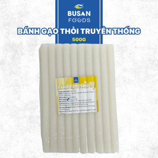 Bánh Gạo Hàn Quốc (KHÔNG GIAO M.BẮC) Nấu Bánh Gạo Cay Tokbokki Dạng Thỏi Truyền Thống Dẻo Dai Ngon Gói 500G Busan Foods