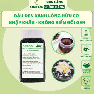 Đậu đen xanh lòng hữu cơ thuần chủng không biển đổi gen ONFOD ăn kiêng giảm cân mẹ bầu bé ăn dặm 100g 500g