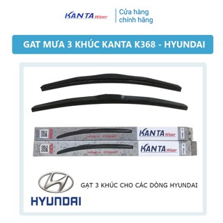 [HYUNDAI] - Bộ 2 gạt mưa 3 khúc K368 - Gạt mưa chính hãng Kanta - I10,Accent,Santafe,Kona,Tucson,Creta,Elantra...
