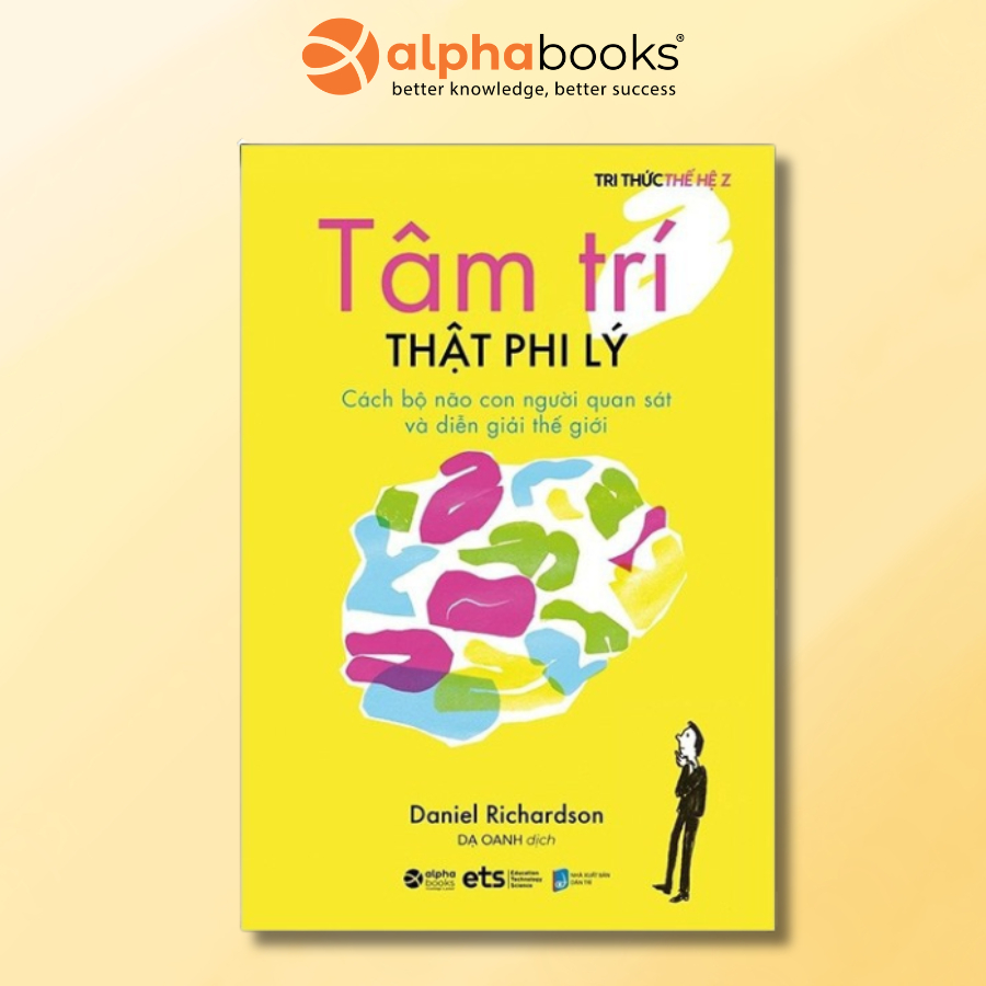 Sách - Tri thức thế hệ Z - Tâm Trí Thật Phi Lý - Các bộ não con người quan sát và diễn giải thế giới (EX)