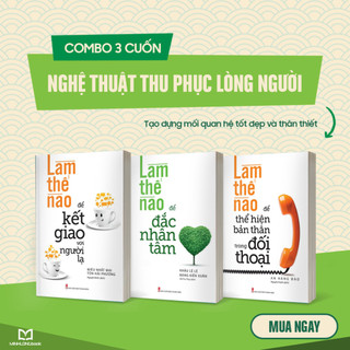 Sách: ComBo Làm Thế Nào Để Đắc Nhân Tâm + Thể Hiện Bản Thân Trong Đối Thoại + Kết Giao Với Người Lạ