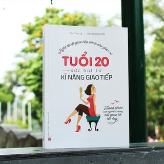 Sách: Combo Tuổi 20 Sức Hút Từ Giao Tiếp + Phụ Nữ Tuổi 20 + Phụ Nữ Nói Không Chưa Chắc Là Có