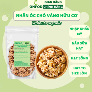 Hạt óc chó tách vỏ hữu cơ ONFOD hạt dinh dưỡng nấu sữa hạt làm ngũ cốc cho mẹ bầu, ăn kiêng, giảm cân
