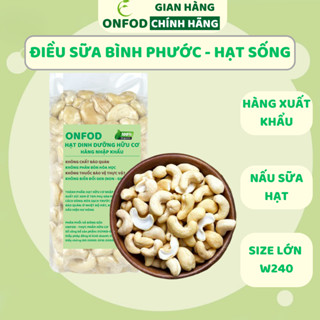  Hạt điều tươi ONFOD điều hạt bể đôi Bình Phước làm sữa hạt giảm cân dinh dưỡng heathy food nấu ăn tốt cho bà bầu bé 