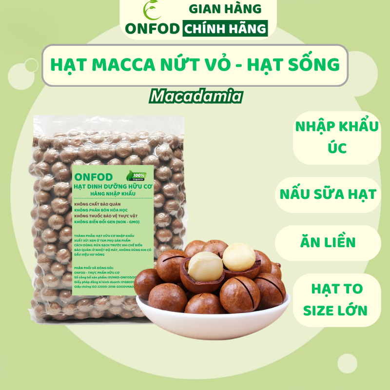 Hạt macca úc ONFOD hạt mắc ca nứt vỏ dinh dưỡng nấu sữa hạt làm ngũ cốc cho mẹ bầu, giảm cân 100g 400g