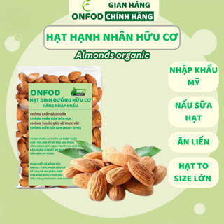 Hạt hạnh nhân sấy ONFOD hạt dinh dưỡng nấu sữa hạt làm bánh ngũ cốc cho mẹ bầu, ăn kiêng, giảm cân