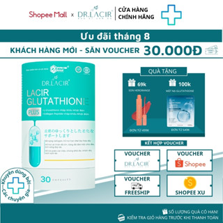 Glutathione 600 Plus viên uống trắng da cho nam chính hãng Dr lacir giảm thâm nám - hộp 30 viên LM06