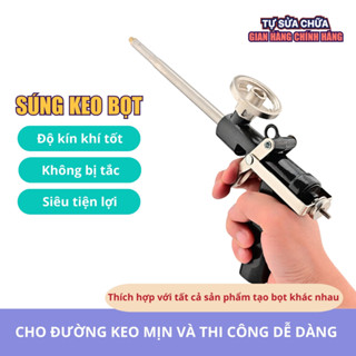 Súng bắn keo bọt nở - Súng bắn FOAM chống tắc cho đường keo mịn và thi công dễ dàng