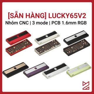 (Sẵn hàng - Mạch 1.6mm) Kit bàn phím cơ Lucky65 v2 - Nhôm CNC, 3 mode, LED RGB, Hotswap