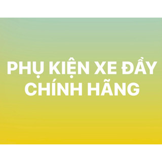 PHỤ KIỆN XE ĐẨY CHÍNH HÃNG