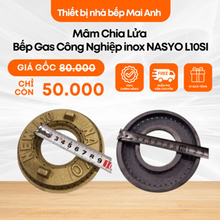  Mâm Chia Lửa Bếp Gas Công Nghiệp Inox NASYO L10SI  chú ý khách hàng nên đo kích thước của pép chia lửa cũ nhà mình  